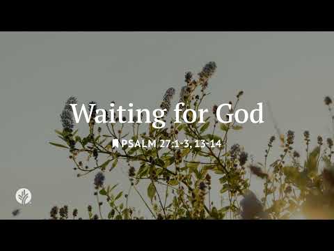 Waiting For God | Our Daily Bread | Daily Devotional
