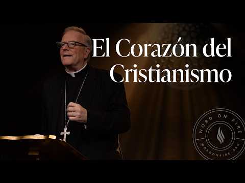 El Corazón del Cristianismo — Sermón del Domingo del obispo Robert Barron